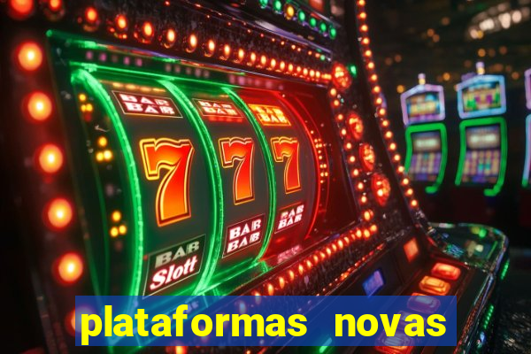 plataformas novas do tigrinho